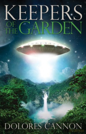 Keepers of the Garden: An Extraterrestrial Document - Dolores Cannon [KSIĄŻKA]