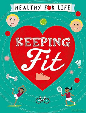 Keeping Fit Healthy for Life - Anna Claybourne [KSIĄŻKA]