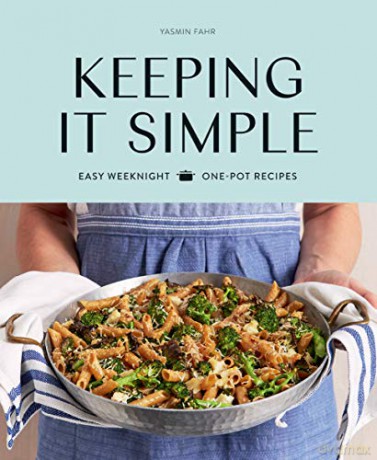 Keeping It Simple: Easy weeknight one-pot recipes - Yasmin Fahr [KSIĄŻKA]