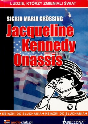 Jacqueline Kennedy Onassis - Sigrid Maria Groossing [AUDIOBOOK] [CD]