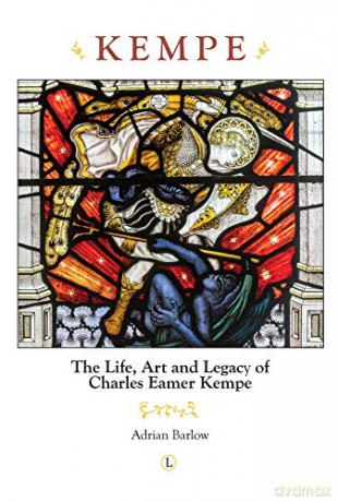 Kempe: The Life, Art and Legacy of Charles Eamer Kempe - Adrian Barlow [KSIĄŻKA]