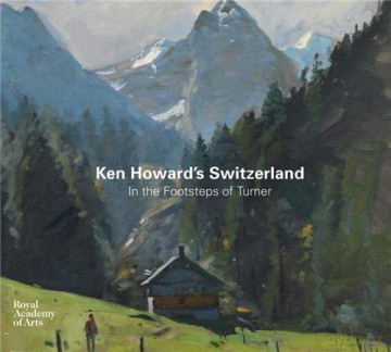 Ken Howard's Switzerland: In the Footsteps of Turner - Jürg Gabathuler [KSIĄŻKA]