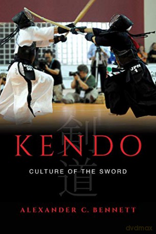 Kendo: Culture of the Sword - Alexander Bennett [KSIĄŻKA]