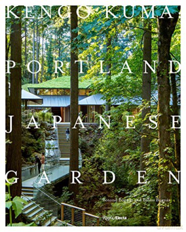 Kengo Kuma and the Portland Japanese Garden - Botond Bognar [KSIĄŻKA]
