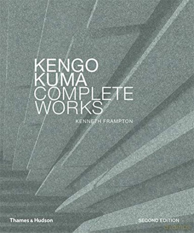 Kengo Kuma: Complete Works - Kenneth Frampton [KSIĄŻKA]