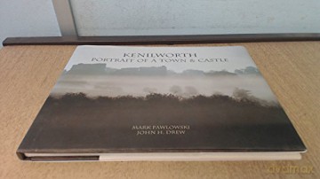 Kenilworth: Portrait of a Town and Castle - John H. Drew [KSIĄŻKA]