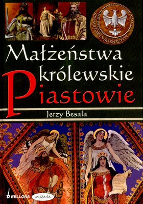 Małżeństwa Królewskie Piastowie (twarda) - Jerzy Besala [KSIĄŻKA]