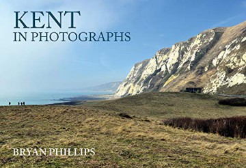 Kent in Photographs - Bryan Phillips [KSIĄŻKA]