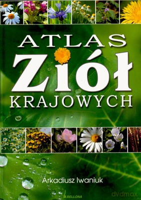 Atlas Ziół Krajowych (twarda) - Arkadiusz Iwaniuk [KSIĄŻKA]