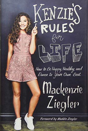 Kenzie's Rules for Life: How to Be Happy, Healthy, and Dance to Your Own Beat - Mackenzie Ziegler [KSIĄŻKA]