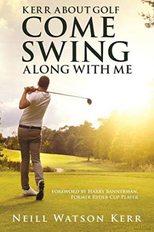 Kerr About Golf - Come Swing Along with Me - Neill Kerr [KSIĄŻKA]