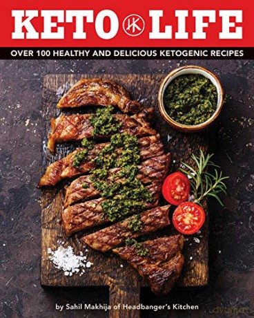 Keto Life: Over 100 Healthy and Delicious Ketogenic Recipes - Sahiil Makhija [KSIĄŻKA]