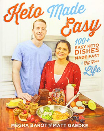 Keto Made Easy: 100+ Easy Keto Dishes Made Fast to Fit Your Life - Megha Barot [KSIĄŻKA]