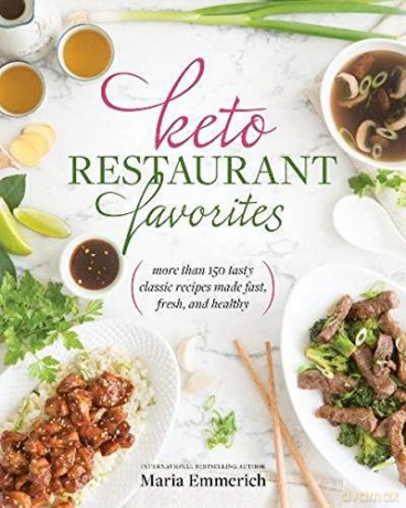 Keto Restaurant Favorites: More Than 175 Tasty Classic Recipes Made Fast, Fresh, and Healthy - Maria Emmerich [KSIĄŻKA]