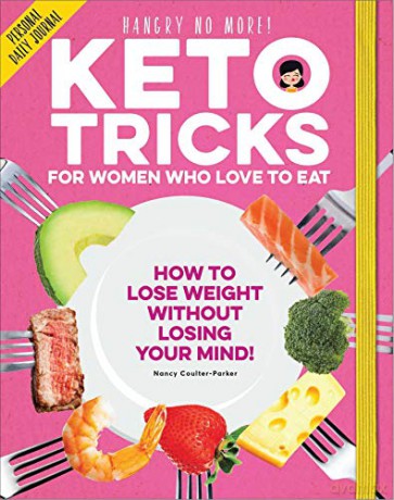 Keto Tricks for Women Who Love To Eat: How To Lose Weight Without Losing Your Mind! - Nancy Coulter-Parker [KSIĄŻKA]