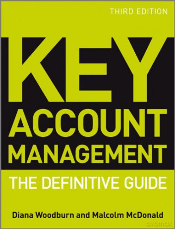Key Account Management: The Definitive Guide - Diana Woodburn [KSIĄŻKA]