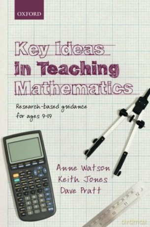 Key Ideas in Teaching Mathematics: Research-Based Guidance For Ages 9-19 - Anne Watson [KSIĄŻKA]