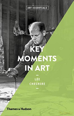 Key Moments in Art: Art Essentials: 0 - Lee Cheshire [KSIĄŻKA]