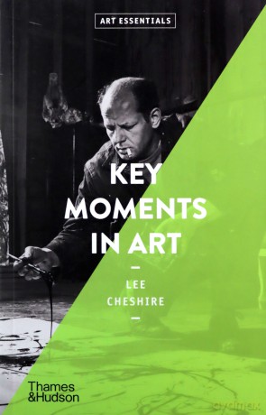 Key Moments in Art: Art Essentials: 0 - Lee Cheshire [KSIĄŻKA]
