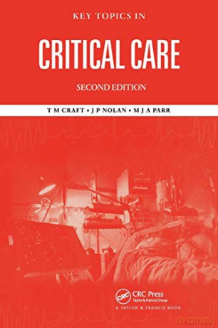 Key Topics in Critical Care, Second Edition - T. M. Craft [KSIĄŻKA]