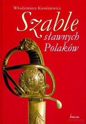 Szable Sławnych Polaków - Włodzimierz Kwaśniewicz [KSIĄŻKA]