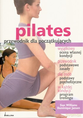Pilates Przewodnik Dla Początkujących - Sian Williams, Dominique Jansen [KSIĄŻKA]