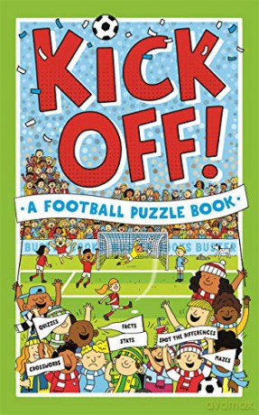 Kick Off! A Football Puzzle Book: Quizzes, Crosswords, Stats and Facts to Tackle: 1 - Clive Gifford [KSIĄŻKA]