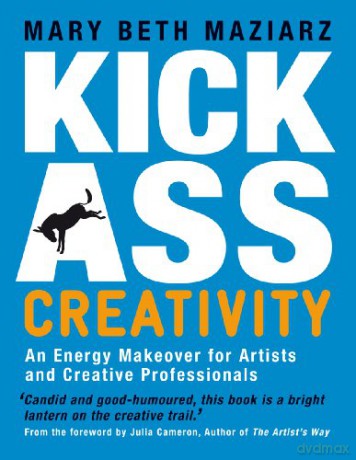 Kick-Ass Creativity - Mary Beth Maziarz [KSIĄŻKA]