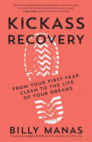 Kickass Recovery: From Your First Year Clean to the Life of Your Dreams - Billy Manas [KSIĄŻKA]