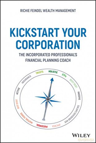 Kickstart Your Corporation: The Incorporated Professional's Financial Planning Coach - Andrew Feindel [KSIĄŻKA]