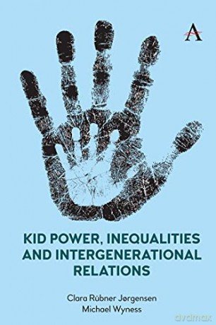 Kid Power, Inequalities and Intergenerational Relations - Clara Rübner Jorgensen [KSIĄŻKA]