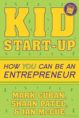 Kid Start-Up: How YOU Can Become an Entrepreneur - Mark Cuban [KSIĄŻKA]
