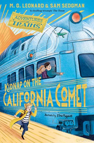 Kidnap on the California Comet Adventures on Trains - M. G. Leonard [KSIĄŻKA]