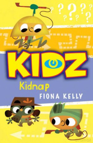 Kidnap! KIDZ Kids in the Danger Zone KIDZ Kids in the Danger Zone - Fiona Kelly [KSIĄŻKA]