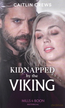 Kidnapped By The Viking: A Sexy Enemies-to-Lovers Romance - Caitlin Crews [KSIĄŻKA]