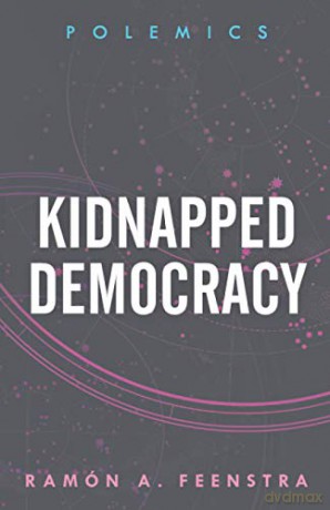 Kidnapped Democracy Polemics - Ramon Feenstra [KSIĄŻKA]