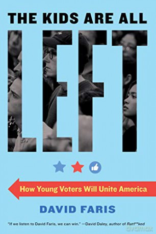 Kids Are All Left, The: How Young Voters Will Unite America - David Faris [KSIĄŻKA]