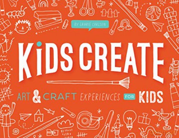 Kids Create: Art and Craft Experiences for Kids - Laurie Carlson [KSIĄŻKA]