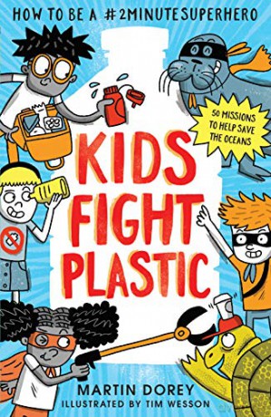 Kids Fight Plastic: How to be a #2minutesuperhero: 1 - Martin Dorey [KSIĄŻKA]