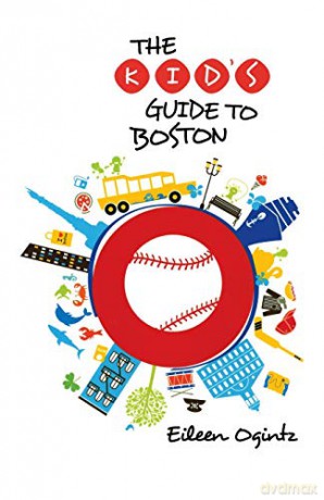 Kid's Guide to Boston Kid's Guides Series - Eileen Ogintz [KSIĄŻKA]