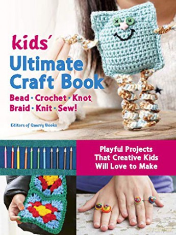 Kids' Ultimate Craft Book: Bead, Crochet, Knot, Braid, Knit, Sew! - Playful Projects That Creative Kids Will Love to Make [KSIĄŻKA]