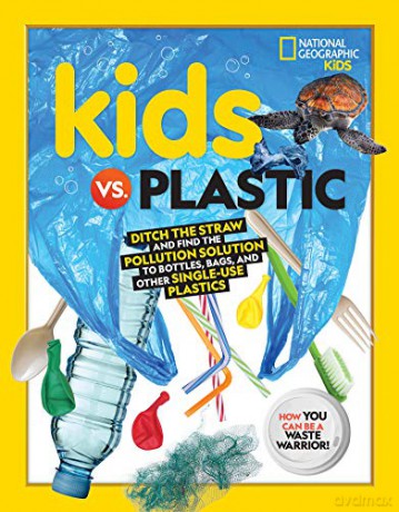 Kids vs. Plastic: Ditch the straw and find the pollution solution to bottles, bags, and other single-use plastics Ng Kids - National Geographic Kids [KSIĄŻKA]