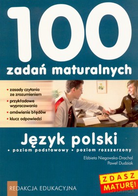 100 Zadań Maturalnych Język Polski - Elżbieta Niegowska-Drachal, Paweł Dudziak [KSIĄŻKA]