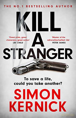 Kill A Stranger: what would you do to save your loved one - Simon Kernick [KSIĄŻKA]