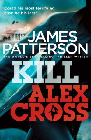 Kill Alex Cross: Alex Cross 18 - James Patterson [KSIĄŻKA]