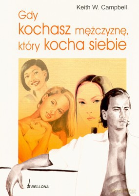 Gdy Kochasz Mężczyznę Który Kocha Siebie - Keith W.Campbell [KSIĄŻKA]