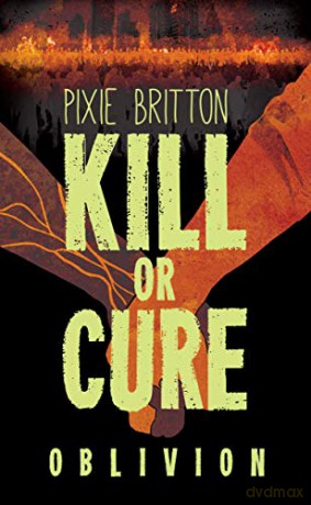 Kill or Cure: Oblivion - Pixie Britton [KSIĄŻKA]