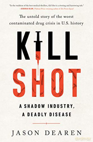 Kill Shot: A Shadow Industry, a Deadly Disease - Jason Dearen [KSIĄŻKA]