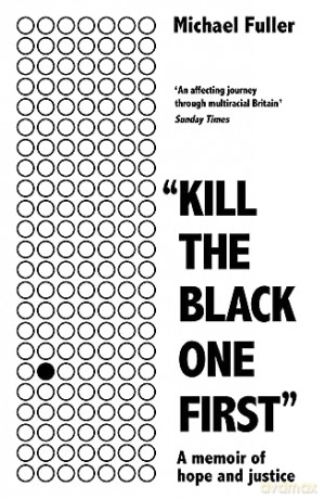 Kill The Black One First: A memoir of hope and justice - Michael Fuller [KSIĄŻKA]
