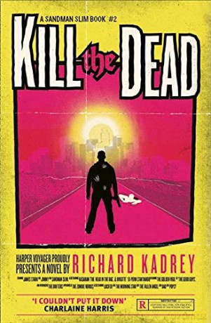 Kill the Dead: A Sandman Slim thriller from the New York Times bestselling master of supernatural noir: Book 2 - Richard Kadrey [KSIĄŻKA]